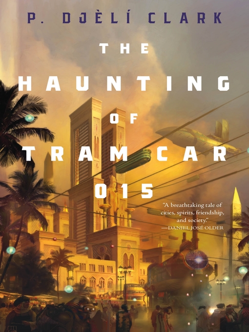 Title details for The Haunting of Tram Car 015 by P. Djèlí Clark - Available